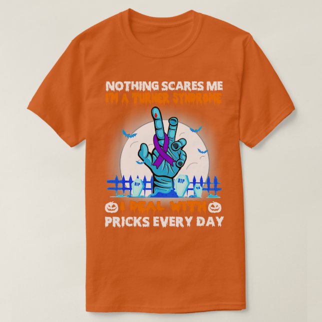 Turner Syndrome Awareness Nothing Scares Me Happy  T-Shirt (Design Front)