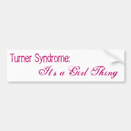 Turner Syndrome  Its a Girl Thing Bumper Sticker