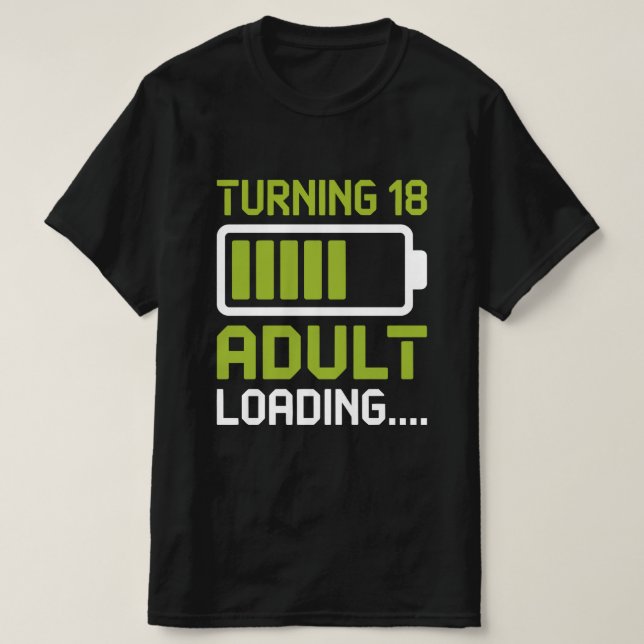 Turning 18 Adult Loading Shirt (Design Front)