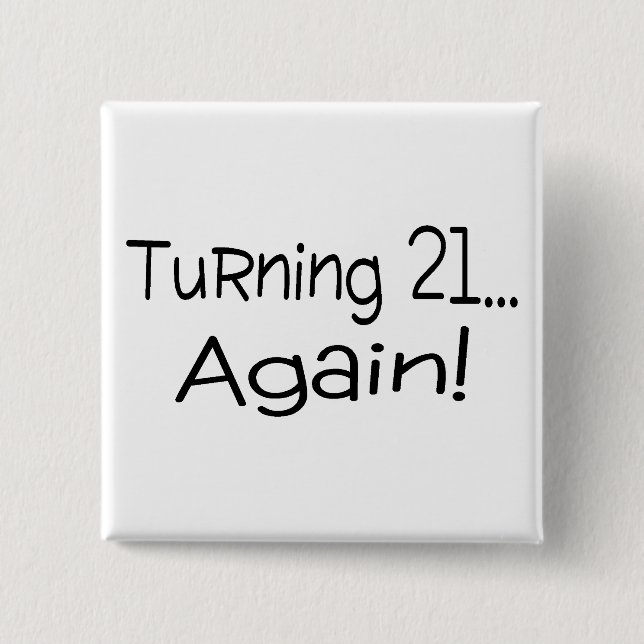 Turning 21 Again Button (Front)