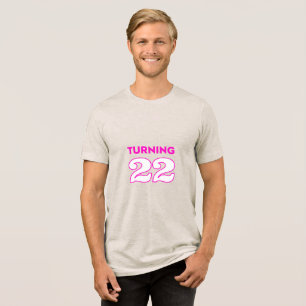 Turning 22 #CrewNeckTee T-Shirt Tri-Blend Shirt