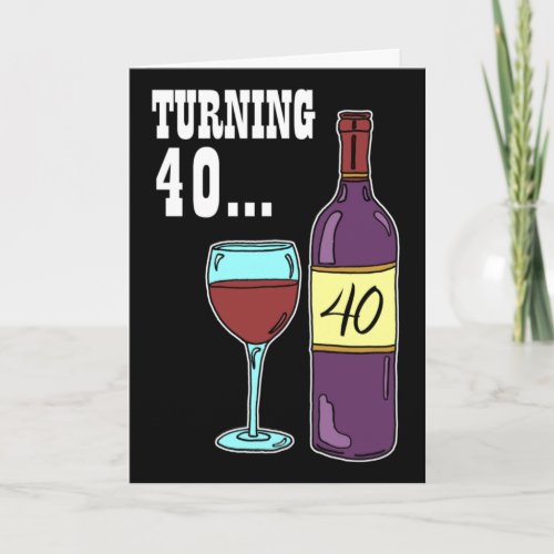 Turning 40 Wine 40th Birthday Card