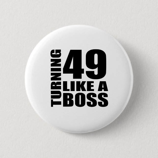 Turning 49 Like A Boss Birthday Designs Button (Front)