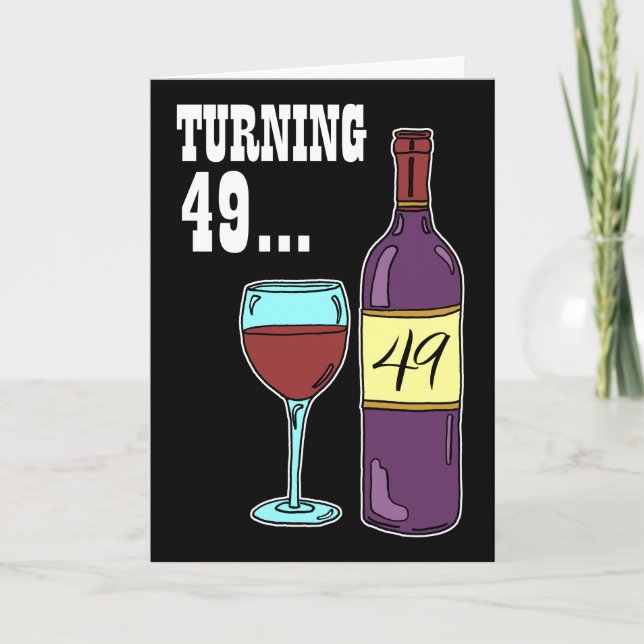 Turning 49 Wine 49th Birthday Card (Front)