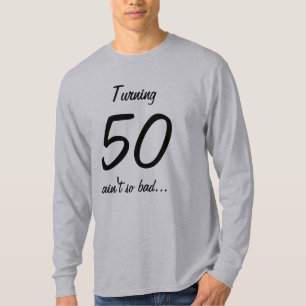 Turning 50 ain't so bad Fun 50th Birthday Quote T-Shirt