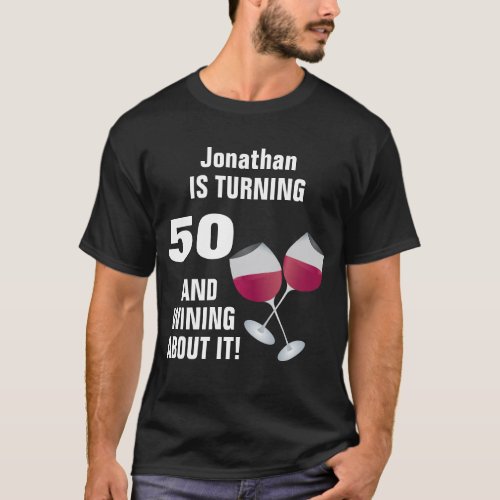 Turning 50 And Wining About It Personalized T_Shirt