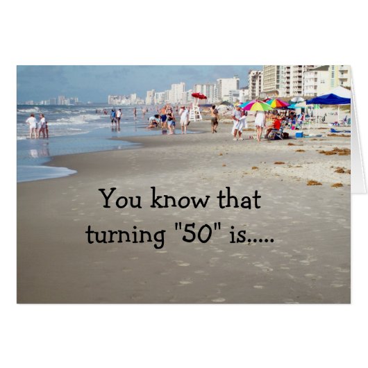 TURNING "50" IS "NOT" A DAY AT THE BEACH CARDS (Front Horizontal)