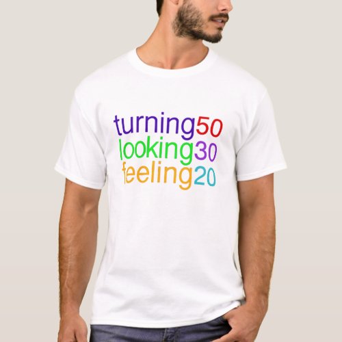 Turning 50 looking 30 feeling 20 t_shirt