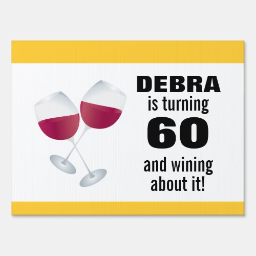Turning 60  Wining with Red Wine Glasses Yard Sign