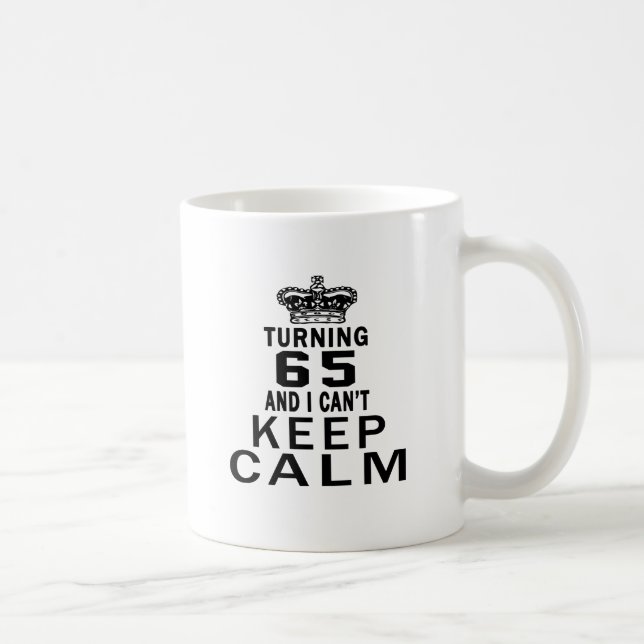 Turning 65 and i can't keep calm coffee mug (Right)