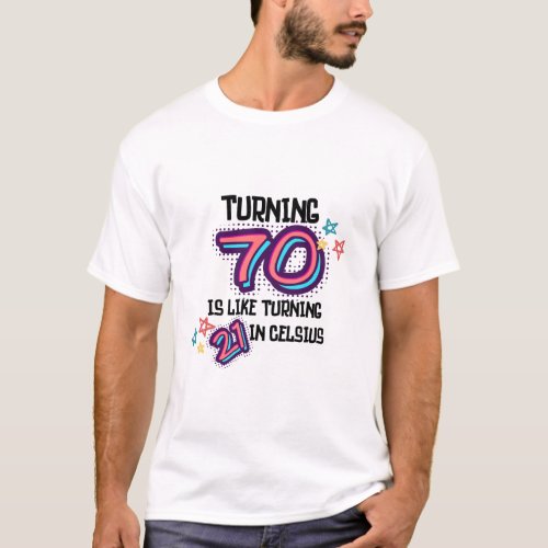 Turning 70 is like 21 in Celsius Retro 70th Birth T_Shirt