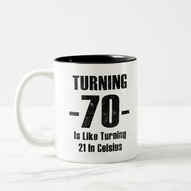 Turning 70 Is Like Turning 21 In Celsius Two-Tone Coffee Mug (Left)