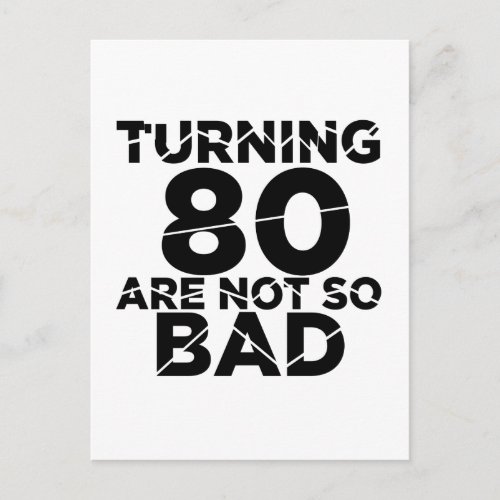 Turning 80 Are Not So Bad Birthday Designs Postcard