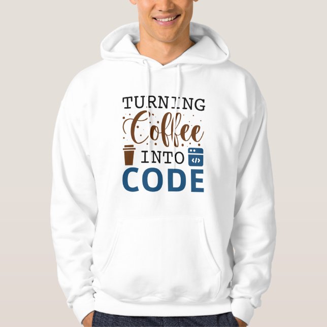 Turning Coffee Into Code Hoodie (Front)