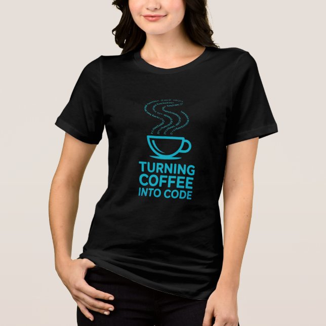 Turning Coffee into Code Programmer Humor Design Tri-Blend Shirt (Front)