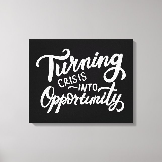 Turning Crisis Into Opportunity Canvas Print (Front)