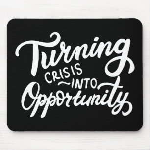 Turning Crisis Into Opportunity Mouse Pad