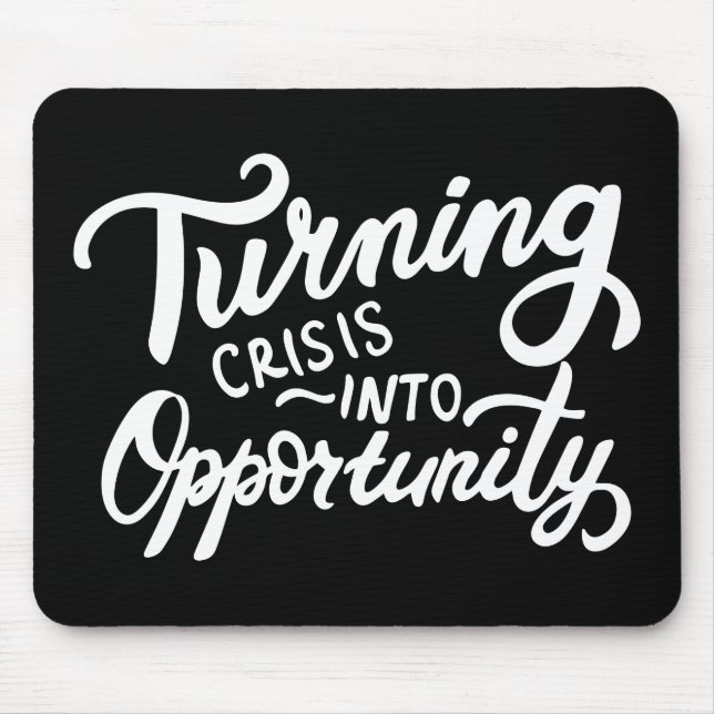 Turning Crisis Into Opportunity Mouse Pad (Front)