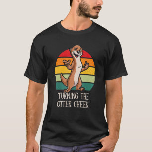 Turning the Otter Cheek Funny Bible Quotes Humor B T-Shirt