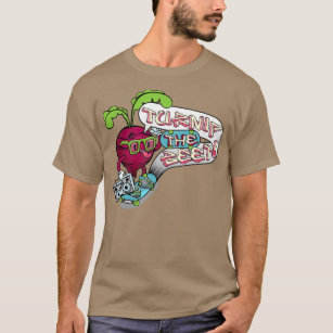 Turnip the Beet!   (2)  T-Shirt