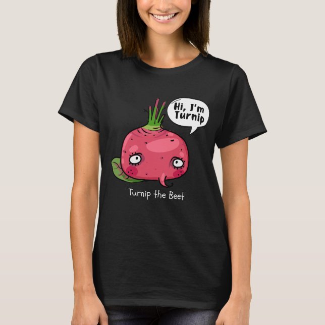 Turnip the Beet T-Shirt (Front)