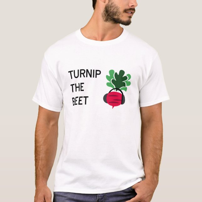 Turnip the Beet T-Shirt (Front)