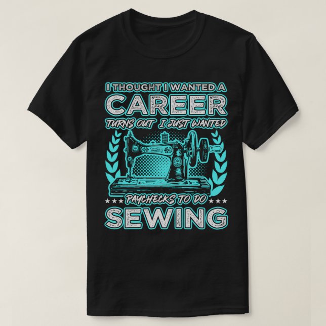 Turns Out I Just Wanted Paychecks To Do Sewing Lon T-Shirt (Design Front)