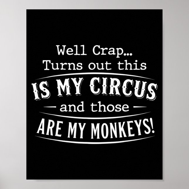 Turns out this is my circus monkeys funny quote  poster (Front)