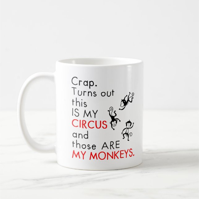 Turns Out This Is My Circus Those Are My Monkeys Coffee Mug (Left)