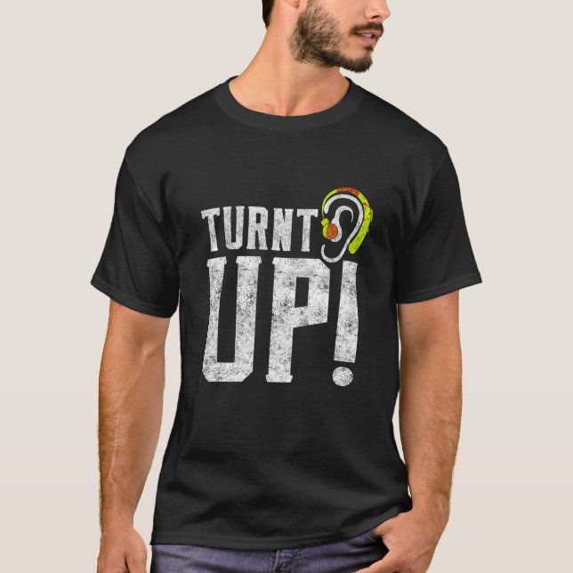 Turnt UP Deaf Pride Hard of Hearing Aids Impaired  T-Shirt (Front)