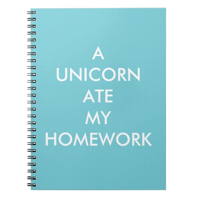 Turquoise A UNICORN ATE MY HOMEWORK Notebook (Front)