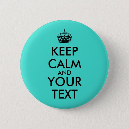 Turquoise Add Your Text Keep Calm Buttons Template
