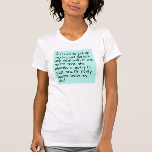 Turquoise Aqua Put on Big Girl Panties Word Text T_Shirt