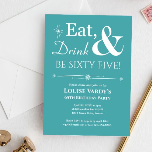 Turquoise Eat Drink Be Sixty Five 65th Birthday Invitation