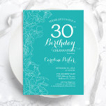 Turquoise Floral 30th Birthday Party Invitation<br><div class="desc">Turquoise Floral 30th Birthday Party Invitation. Minimalist modern design featuring botanical outline drawings accents and typography script font. Simple trendy invite card perfect for a stylish female bday celebration. Can be customized to any age. Printed Zazzle invitations or instant download digital printable template.</div>