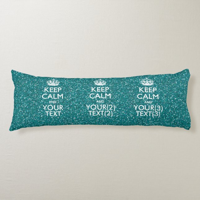 Turquoise Glamour Keep Calm Your Text Body Pillow (Front)