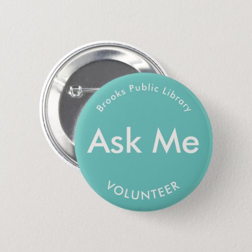 Turquoise Green Ask Me Buttons for Volunteers