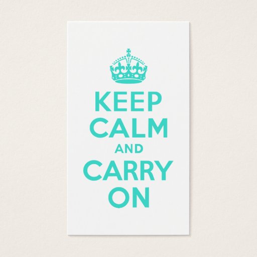 Customizable Turquoise Keep Calm and Carry On Business Card Template