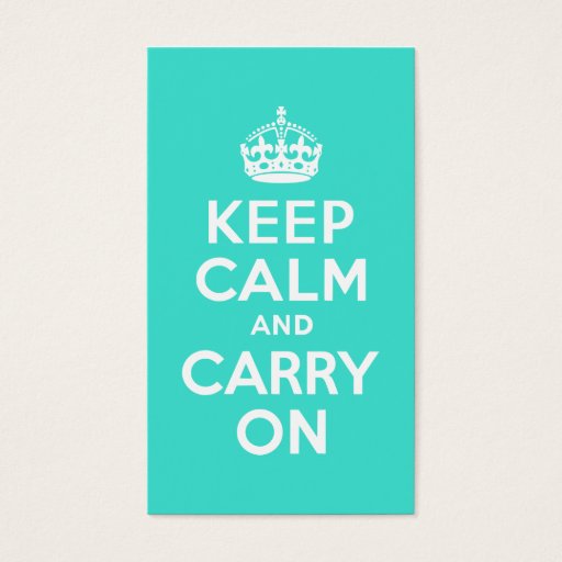 Customizable Turquoise Keep Calm and Carry On Business Card Template