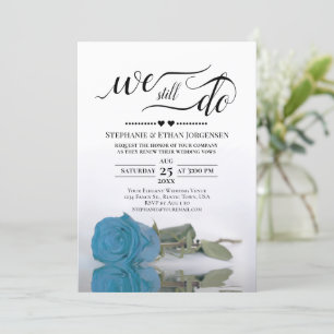 Turquoise or Sky Blue Rose We Still Do Vow Renewal Invitation