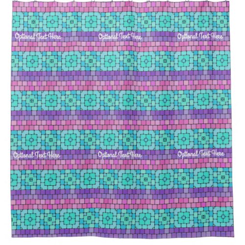 Turquoise Pink Purple Mosaic Tiles _ Optional Text Shower Curtain