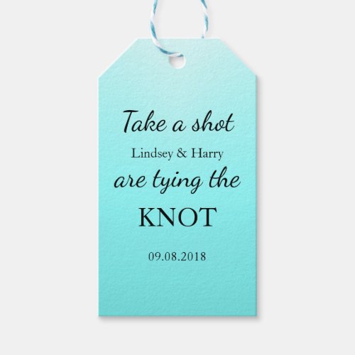 Turquoise Take a shot we are tying tue knot Tags