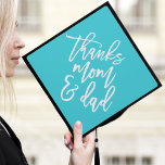 Turquoise | Thanks Mom and Dad Graduation Cap Topper<br><div class="desc">Thank your parents for their support by wearing a custom graduation cap topper in their honor. The stylish graduation cap topper features "Thanks Mom and Dad" in a trendy modern script font against a turquoise background.</div>