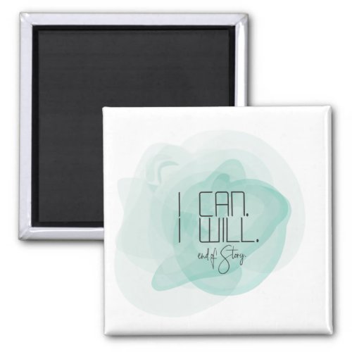 Turquoise Watercolor I Can I Will End of Story Magnet
