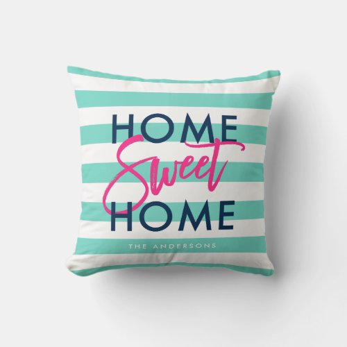 Turquoise  White Stripes Pink Home Sweet Home Throw Pillow