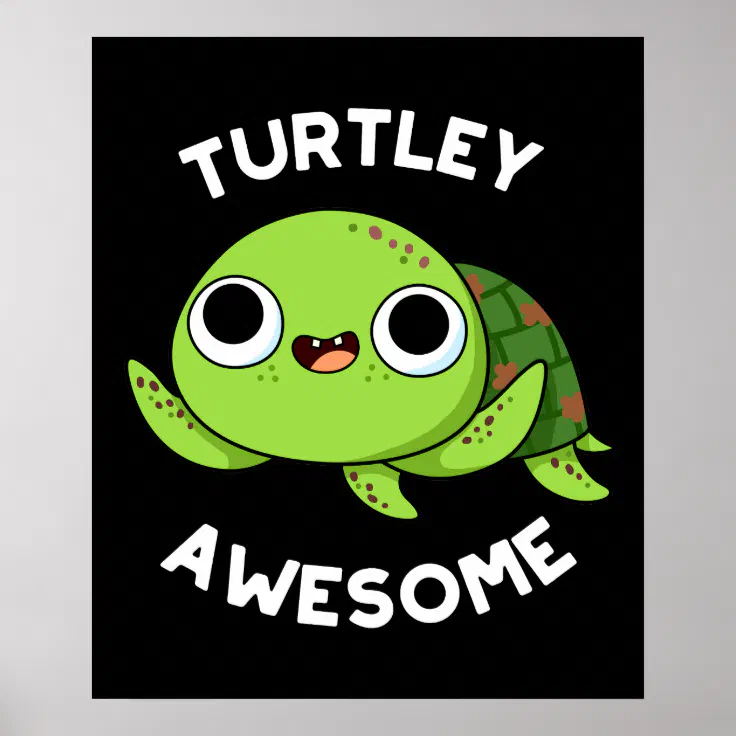 Turtle Awesome Funny Turtle Pun Dark Bg Poster Zazzle