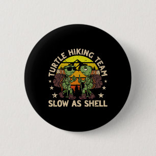 Turtle Hiking Team Slow As Shell Funny Hiking Hike Button