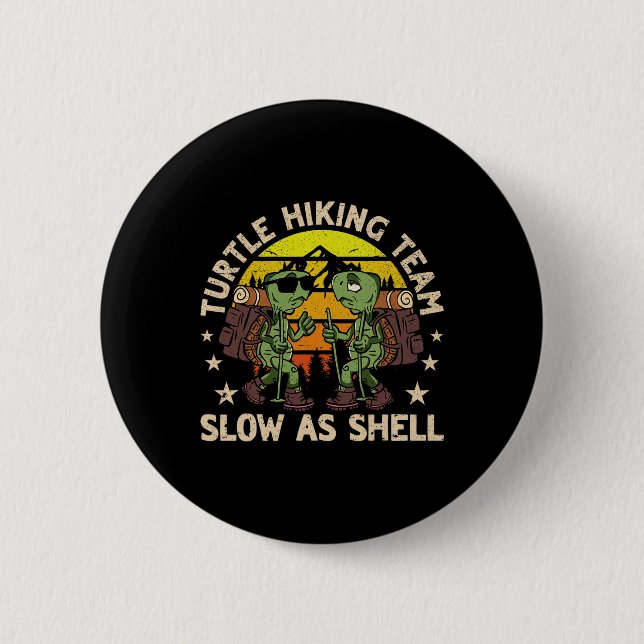 Turtle Hiking Team Slow As Shell Funny Hiking Hike Button (Front)