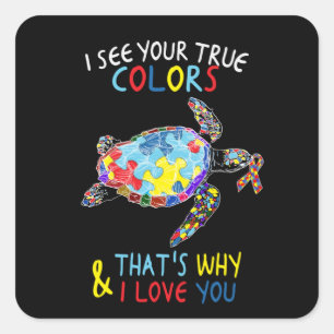 Turtle I See Your True Colors I Love You Autistic Square Sticker