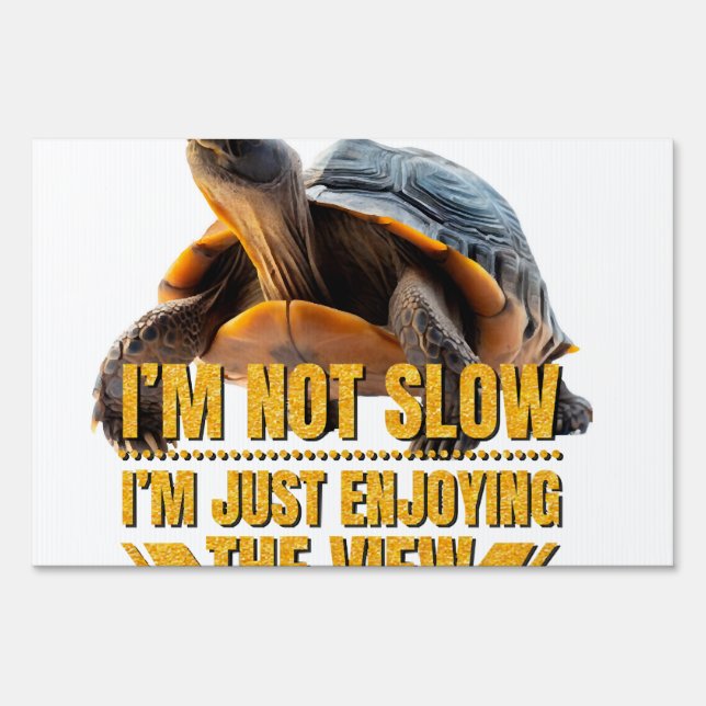 Turtle I'm Not Slow, I'm Just Enjoying the View Sign (Front)